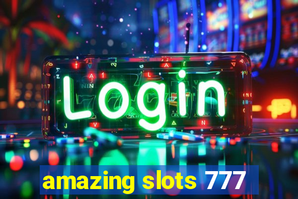 amazing slots 777